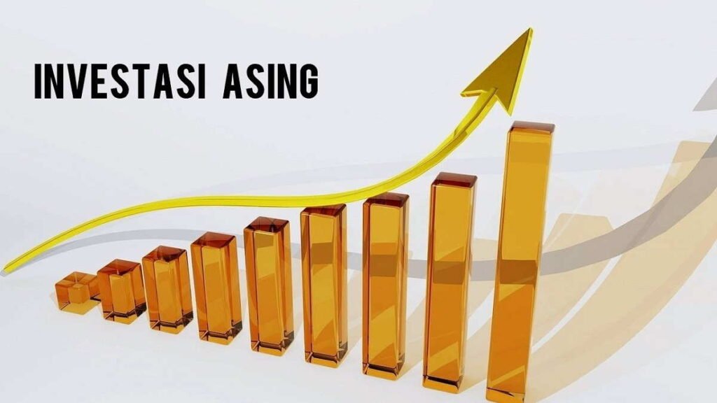 Investasi-Asing-di-Indonesia-Kenali-Syarat-dan-Manfaatnya-Lebih-Dulu